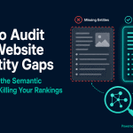 How to Audit Your Website for Entity Gaps — Missing Entities vs. Complete Entity Coverage visual comparison