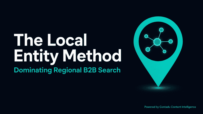 Dark navy background with bold white title The Local Entity Method and teal subtitle Dominating Regional B2B Search. Right side shows a large teal map pin icon with a glowing node-and-connection knowledge graph inside the pin, representing local entity relationships. Powered by Contadu Content Intelligence.