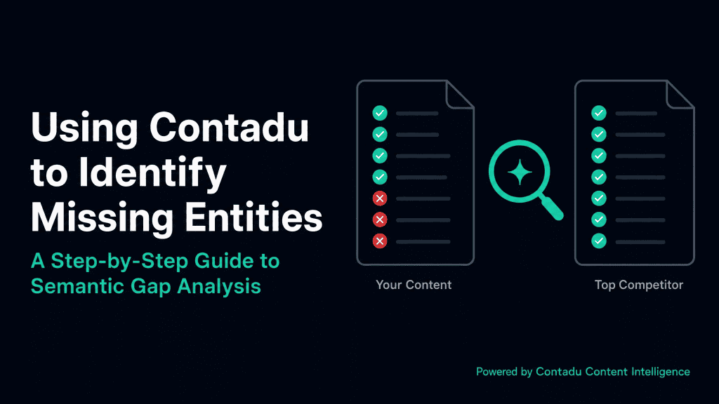 Using Contadu to Identify Missing Entities — Your Content vs. Top Competitor semantic gap comparison