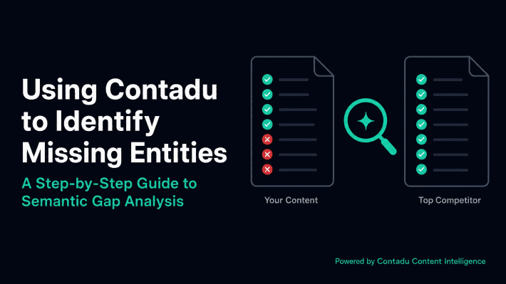 Using Contadu to Identify Missing Entities — Your Content vs. Top Competitor semantic gap comparison