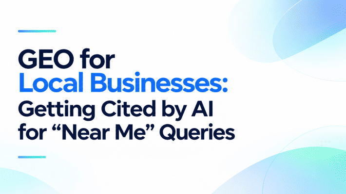 Featured image for the article "GEO for Local Businesses: Getting Cited by AI for 'Near Me' Queries" with a minimalist blue and white design.