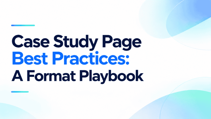 Minimalist featured image with the title "Case Study Page Best Practices: A Format Playbook" on a white background with blue gradient accents.