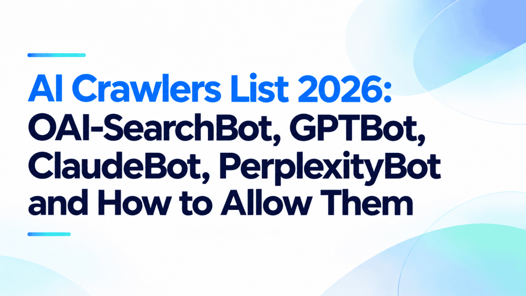 Minimalist featured image with the title "AI Crawlers List 2026: OAI-SearchBot, GPTBot, ClaudeBot, PerplexityBot and How to Allow Them" on a white background with blue gradient accents.
