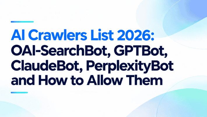 Minimalist featured image with the title "AI Crawlers List 2026: OAI-SearchBot, GPTBot, ClaudeBot, PerplexityBot and How to Allow Them" on a white background with blue gradient accents.
