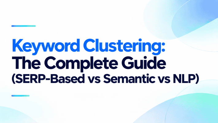 Minimalist featured image with the title "Keyword Clustering: The Complete Guide (SERP-Based vs Semantic vs NLP)" on a white background with blue gradient accents.