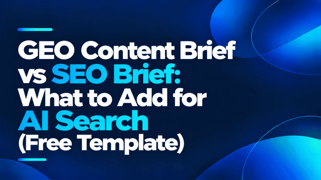 Minimalist featured image with the title "GEO Content Brief vs SEO Brief: What to Add for AI Search (Free Template)" on a dark navy background with blue and cyan gradient accents.