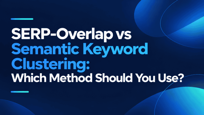 Minimalist featured image with the title "SERP-Overlap vs Semantic Keyword Clustering: Which Method Should You Use?" on a dark navy background with blue and cyan gradient accents.