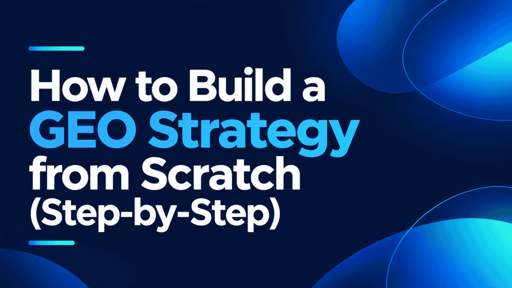 Minimalist featured image with the title "How to Build a GEO Strategy from Scratch (Step-by-Step)" on a dark navy background with blue and cyan gradient accents.