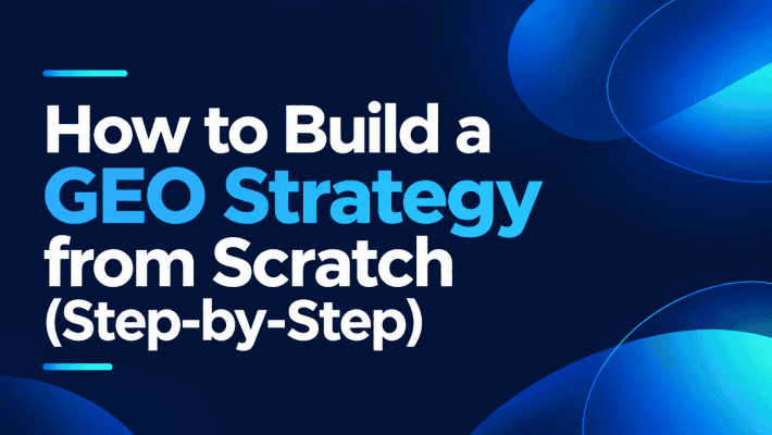 Minimalist featured image with the title "How to Build a GEO Strategy from Scratch (Step-by-Step)" on a dark navy background with blue and cyan gradient accents.